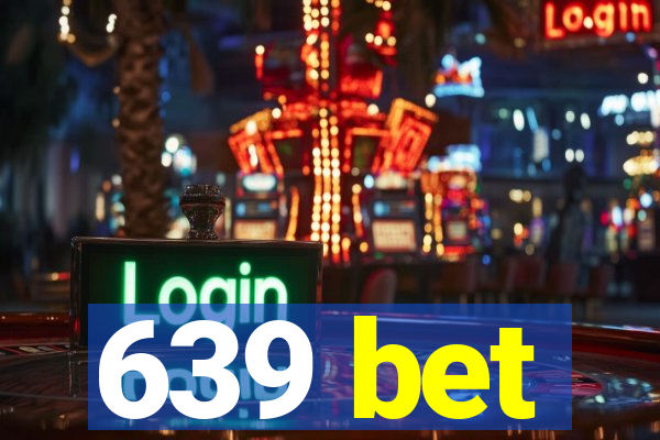 639 bet